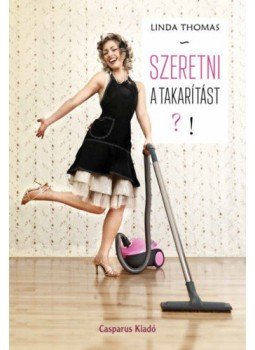 Linda Thomas - Szeretni a takarítást?! Linda Thomas - Szeretni a takarítást?!, null 2021 antikvár könyv