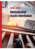 Sándor Lénárd - Alkotmányjogi utazás Amerikában