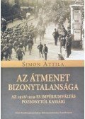 Simon Attila - Azátmenet bizonytalansága - Az 1918/1919-es impériumváltás Pozsonytól Kassáig