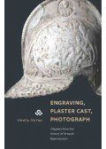 Papp Júlia (szerk.) - Engraving, Plaster Cast, Photograph - Chapters from the History of Artwork Reproduction