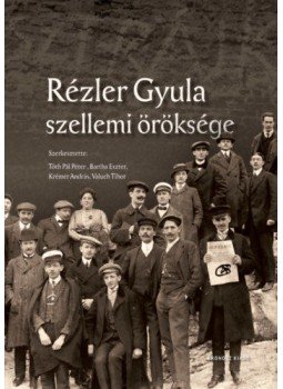 Tóth Pál Péter, Bartha Eszter, Krémer András, Valuch Tibor - Rézler Gyula szellemi öröksége Tóth Pál Péter, Bartha Eszter, Krémer András, Valuch Tibor - Rézler Gyula szellemi öröksége, null 2021 antikvár könyv