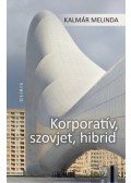Kalmár Melinda - Korporatív, szovjet, hibrid