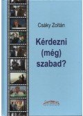 Csáky Zoltán - Kérdezni (még) szabad?