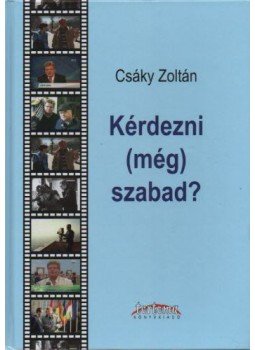 Csáky Zoltán - Kérdezni (még) szabad? Csáky Zoltán - Kérdezni (még) szabad?, null 2021 antikvár könyv