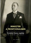 Zsindely Ferenc - Miniszter a frontvonalban