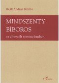 Dr. Deák András Miklós - Mindszenty bíboros az elbeszélt történelemben