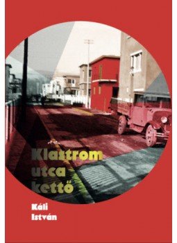 Káli István - Klastrom utca kettő Káli István - Klastrom utca kettő, null 2021 antikvár könyv