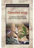 Fraternitas Mercurii Hermetis - Szimpatikus mágia - A szimpatikus mágia elmélete és a mágiával való gyógyítás gyakorlata