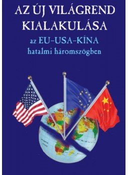  - Az új világrend kialakulása - Az EU-USA-Kína hatalmi háromszög, null 2021 antikvár könyv