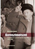 Horváth Antal - Keresztmetszet - A hatalom és a parasztság Vas megyében 1949-1956