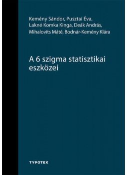 Kemény Sándor, Pusztai Éva, Lakné Komka Kinga, Deák András, Mihalovits Máté, Bodnár, kemény Klára - A 6 szigma statisztikai eszközei Kemény Sándor, Pusztai Éva, Lakné Komka Kinga, Deák András, Mihalovits Máté, Bodnár, kemény Klára - A 6 szigma statisztikai eszközei, null 2021 antikvár könyv
