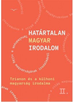  - Határtalan magyar irodalom II. - Trianon és a külhoni magyarság irodalma, null 2021 antikvár könyv