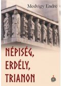 Medvigy Endre - Népiség, Erdély, Trianon