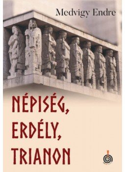 Medvigy Endre - Népiség, Erdély, Trianon Medvigy Endre - Népiség, Erdély, Trianon, null 2021 antikvár könyv