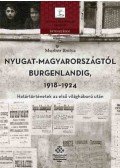 Murber Ibolya - Nyugat-Magyarországtól Burgenlandig 1918-1924 - Határtörténetek az első világháború után