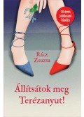 Rácz Zsuzsa - Állítsátok meg Terézanyut!