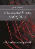 Jean Tirole - Közgazdaságtan a közjóért