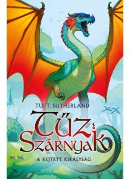 Tui T. Sutherland - Tűz Szárnyak III. - A rejtett királyság, null 2021 antikvár könyv