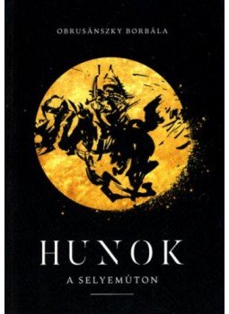 Obrusánszky Borbála - Hunok a Selyemúton Obrusánszky Borbála - Hunok a Selyemúton, null 2021 antikvár könyv