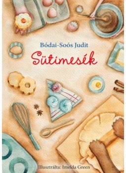 Bódai, Soós Judit - Sütimesék Bódai, Soós Judit - Sütimesék, null 2021 antikvár könyv