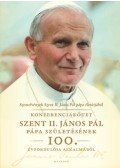 Kiss Attila (szerk.) - Szemelvények Szent II. János Pál pápa életútjából - Konferenciakötet Szent II. János Pál pápa születésének 100. évfordulója alkalmából