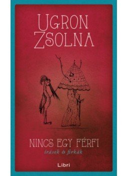 Ugron Zsolna - Nincs egy férfi - Írások és firkák - dedikált, null 2021 antikvár könyv