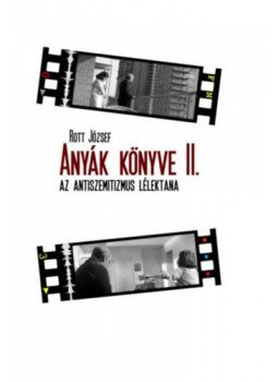 Rott József - Anyák könyve II. - Az antiszemitizmus lélektana, null 2021 antikvár könyv