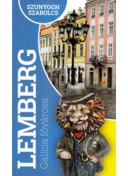 Szunyogh Szabolcs - Lemberg - Galícia fővárosa Szunyogh Szabolcs - Lemberg - Galícia fővárosa, null 2021 antikvár könyv