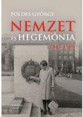 Földes György - Nemzet és hegemónia - Magyarország 1945-1989