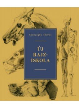 Szunyoghy András - Új rajziskola Szunyoghy András - Új rajziskola, null 2022 antikvár könyv