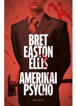 Bret Easton Ellis - Amerikai Psycho Bret Easton Ellis - Amerikai Psycho, Budapest 2022 antikvár könyv