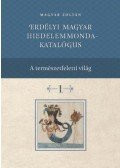 Magyar Zoltán - Erdélyi magyar hiedelemmonda - katalógus 1-4.
