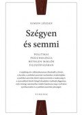 Simon József - Szégyen és semmi - Politikai pszichológia Bethlen Miklós filozófiájában