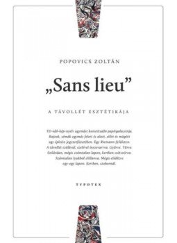 Popovics Zoltán - "Sans lieu" - A távollét esztétikája Popovics Zoltán - "Sans lieu" - A távollét esztétikája, null 2021 antikvár könyv