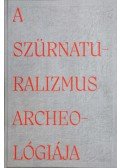 Hornyik Sándor - A szürnaturalizmus archeológiája