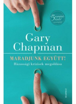 Gary Chapman - Maradjunk együtt! Gary Chapman - Maradjunk együtt!, Budapest 2022 antikvár könyv