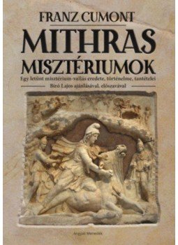 Franz Cumont - Mithras misztériumok - Egy letűnt misztérium-vallás eredete, történelme, tantételei - Bíró Lajos ajánlásával, előszavával, null 2021 antikvár könyv