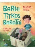 Mészöly Ágnes - Barni titkos barátai