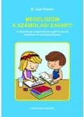 B. Gaál Katalin - Megelőzöm a számolási zavart! - A diszkalkulia megelőzését segítő tanácsok szülőknek és pedagógusoknak
