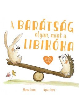 Shona Innes - A barátság olyan, mint a libikóka Shona Innes - A barátság olyan, mint a libikóka, null 2021 antikvár könyv