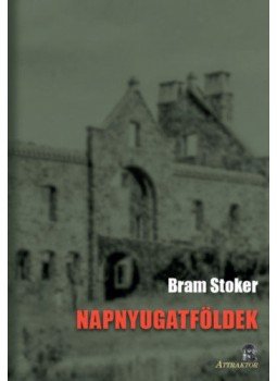 Bram STOKER - Napnyugatföldek Bram STOKER - Napnyugatföldek, null 2022 antikvár könyv