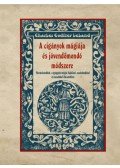Charles G. Leland - A cigányok mágiája és jövendőmondó módszere