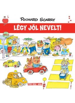 Richard Scarry - Légy jól nevelt! Richard Scarry - Légy jól nevelt!, null 2022 antikvár könyv