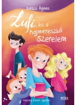 Balázs Ágnes - Lufi és a hajmeresztő szerelem Balázs Ágnes - Lufi és a hajmeresztő szerelem, null 2022 antikvár könyv
