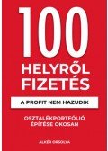 Alkér Orsolya - 100 Helyről Fizetés - A profit nem hazudik - Osztalékportfólió éptése okosan