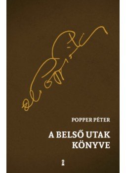 Popper Péter - A belső utak könyve Popper Péter - A belső utak könyve, null 2022 antikvár könyv