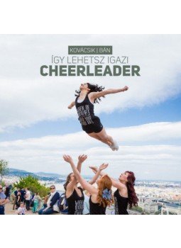 Kovácsik Rita, Bán Tibor - Így lehetsz igazi cheerleader, null 2021 antikvár könyv