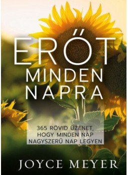 Joyce Meyer - Erőt minden napra - 365 rövid üzenet, hogy minden nap nagyszerű nap legyen, null 2022 antikvár könyv