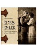 Lőrinczi Dénes - Édes emlék - Szerelmes képeslapok a Nagy Háborúból