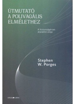 Stephen W. Porges - Útmutató a polivagális elmélethez - A biztonságérzet átalakító ereje, null 2022 antikvár könyv